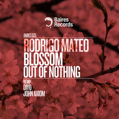 Rodrigo Mateo  Blossom Out Nothing(John Axiom remix) Prewiew
