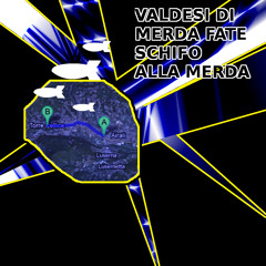 08 - Valdesi Di Merda Fate Schifo Alla Merda