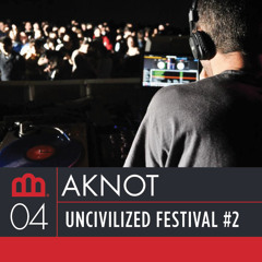 Aknot - Uncivilized Festival #2 - 19/01/2013