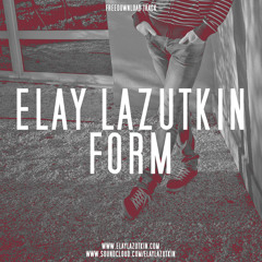 Elay Latzutkin - Form (Original Mix)