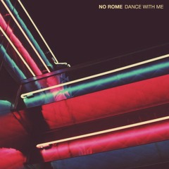 No Rome, "Dance with Me"