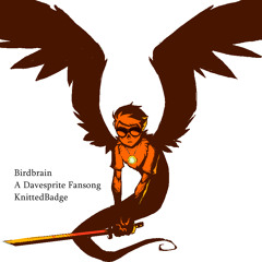Birdbrain - A Davesprite Fansong