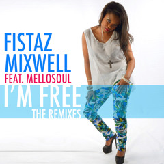 Fistaz Mixwell Featuring Mello Soul - I'm Free (DJ Hloni Original Mix)