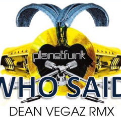 Planet Funk - Who Said (DEAN VEGAZ Remix) [PREVIEW]