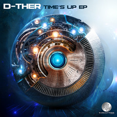 D-ther - Time's up (OUT NOW! ON BEATPORT)
