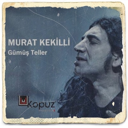 Murat Kekilli 〤 Gümüş Teller 〤 2013