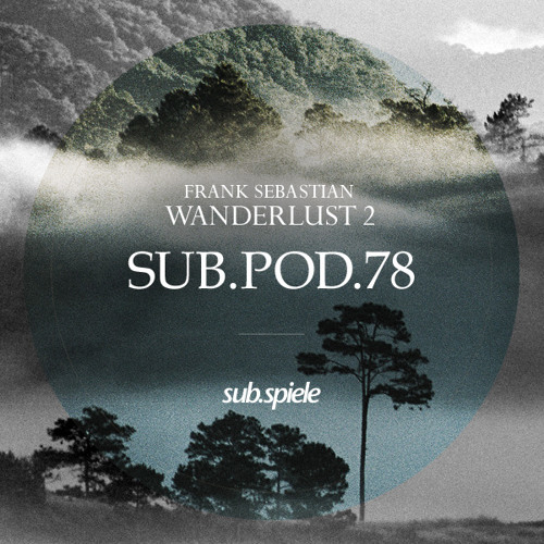 sub.pod.78 - frank sebastian - wanderlust 2 ((( s u b . s p i e l e )))