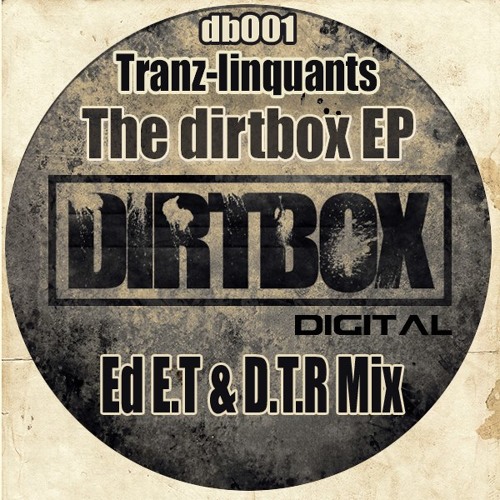 Tranz-Linquants - Dirtbox Anthem (Ed E.T & D.T.R Remix)