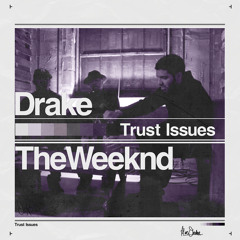 Drake ft. The Weeknd- Trust Issues