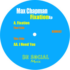 Max Chapman - I Need You - Be Social Music