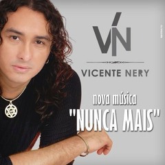 CHEIRO DE MENINA & VICENTE NERY-NUNCA MAIS