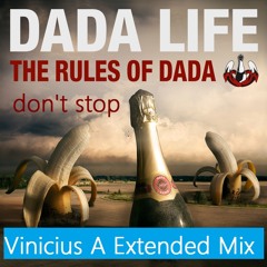 Dada Life - Don't Stop (Vinicius A Extended Mix)