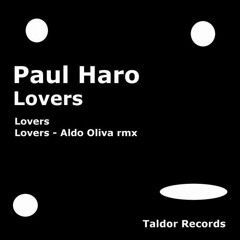 Paul Haro - Lovers (Aldo Oliva Remix) (Soundcloud Promo Edit)