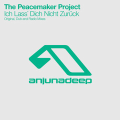 The Peacemaker Project - Ich Lass´ Dich Nicht Zurück (Original Mix)
