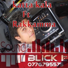 Katta kala Ft Rakkamma (Black I DJ's)