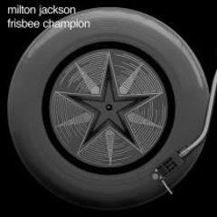 Milton Jackson - Frisbee Champion