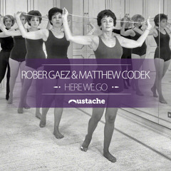Rober Gaez & Matthew Codek - Here We Go (Original Mix) Sc Edit