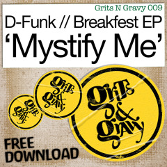 D-Funk vs Inxs… 'Mystify Me' (D-Funk Mix) [Grits N Gravy/Breakfest EP] ***FREE DOWNLOAD***