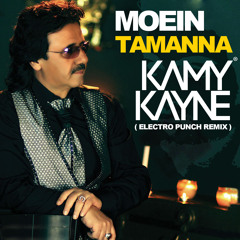 Moein feat. Kamy Kayne - TAMANNA ( ELECTRO PUNCH REMIX )