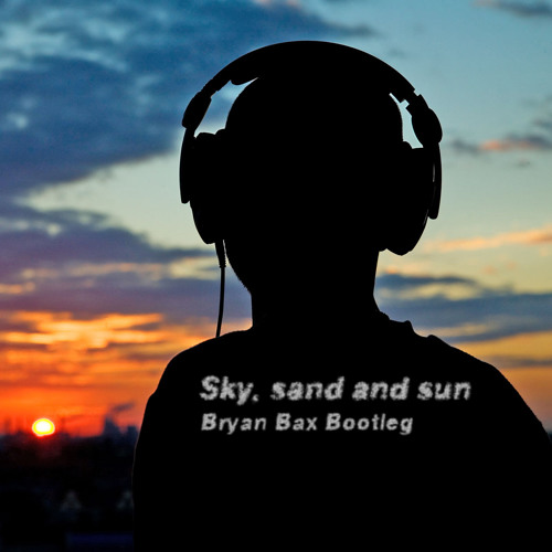 Paul Kalkbrenner - Sky, sand and sun (Bryan Bax Bootleg)