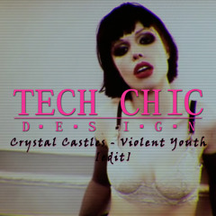 [FREE DOWNLOAD] Crystal Castles - Violent Youth (Tech Chic Design edit)