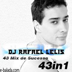 Especial Rafael Lelis - 43in1 Exclusivo Radio E-Balada By DJ Aiello