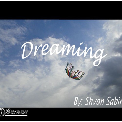 Dreaming- Shvan Sabir