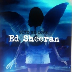 Give me love- Ed sheraan (accoustic)
