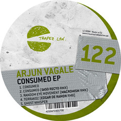 Trapez ltd 122 2 Arjun Vagale Consumed(Saso Recyd Remix)
