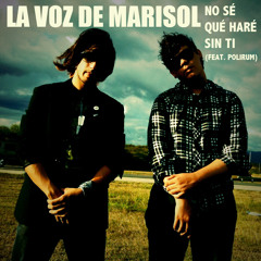 LA VOZ DE MARISOL - No Sé Qué Haré Sin Ti (feat. Polirum)