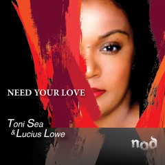 NEEED YOUR LOVE Toni Sea & Lucius Lowe: Original Mix