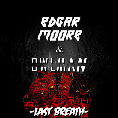 Edgar Moore & Owlman - Last Breath