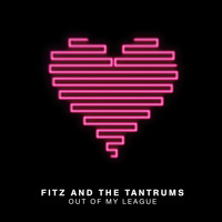 Fitz and the Tantrums - Out Of My League