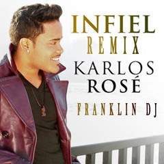 Karlos Rose - Infiel Remix (Franklin DJ)