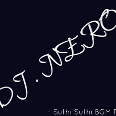 Suthi Suthi BGM RMX - DJ NERO