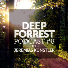 Deep Forrest Podcast #8 - by Jeremias Künstler (02/13)
