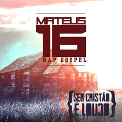 11 - Mateus 16 - Jogo da vida (Prod.Rimocrata) Mixtape Ser Cristão é Louco