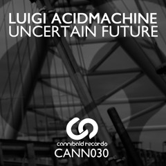 [CANN030] - Uncertain Future E.P - Luigi Acidmachine