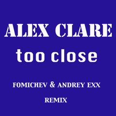 Alex Clare - Too close (Fomichev,Andrey Exx remix) (BlowJob records)