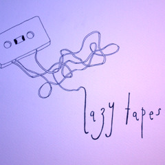 lazy tapes #1