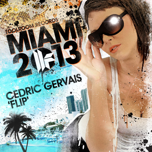 Cedric Gervais - Flip - Toolroom Records Miami 2013 - Out 25.02.13