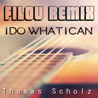 Thomas Scholz - I Do What I Can (Filou Remix)