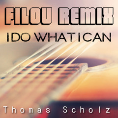 Thomas Scholz - I Do What I Can // Filou Remix