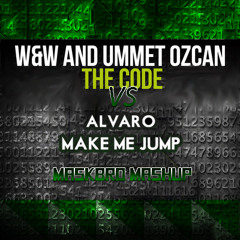 W&W & Ummert Ozcan vs Alvaro - Make Me Jump vs The Code (Maskbro Mashup)