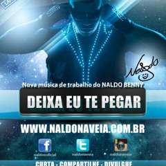 Naldo - Deixa Eu Te Pegar  [LANÇAMENTO 2013]
