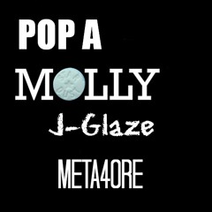 "Pop A Molly" J-Glaze Ft. Metafore
