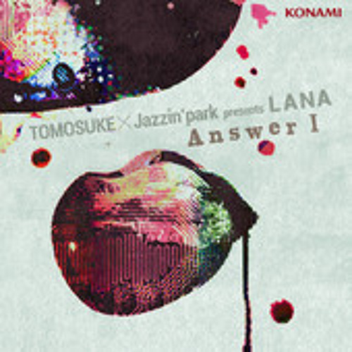 TOMOSUKE×Jazzin'park - LANA - Answer I -