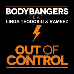 Bodybangers feat Linda Teodosiu & Rameez - Out Of Control Snip