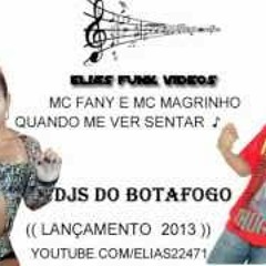 Mc Magrinho e Fany   Quando Tu Me Ver Senta vs Assim Tu Me Excita { Djs do Botafogo }