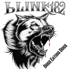 Dog Eating Dogs - Blink 182 ( New Song )